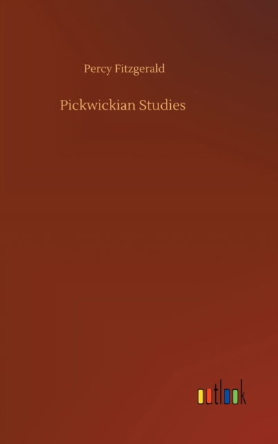 Cover for Percy Fitzgerald · Pickwickian Studies (Gebundenes Buch) (2020)