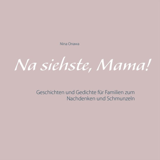 Cover for Nina Onawa · Na siehste, Mama! (Paperback Book) (2021)