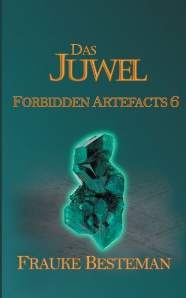 Cover for Frauke Besteman · Das Juwel: Forbidden Artefacts 6 (Paperback Book) (2021)