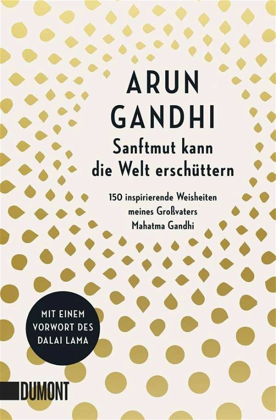 Cover for Arun Gandhi · Sanftmut kann die Welt erschüttern (Taschenbuch) (2020)