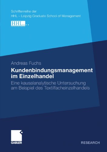 Cover for Fuchs, Dr Andreas (Universitat Heidelberg) · Kundenbindungsmanagement Im Einzelhandel: Eine Kausalanalytische Untersuchung Am Beispiel Des Textilfacheinzelhandels - Schriftenreihe Der Hhl Leipzig Graduate School of Management (Paperback Book) [2010 edition] (2010)