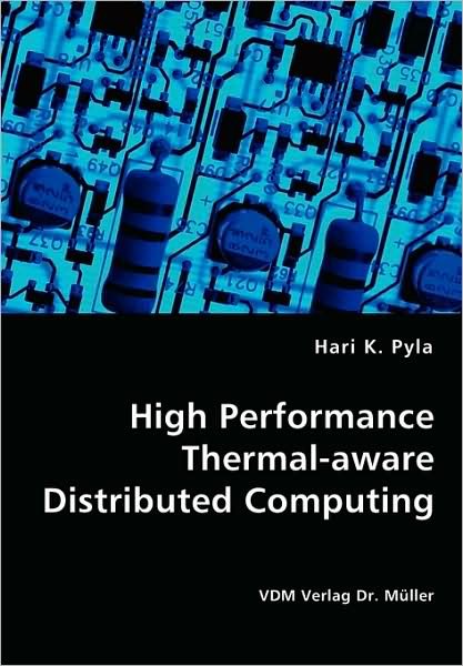 High Performance Thermal-aware Distributed Computing - Hari K. Pyla - Livros - VDM Verlag Dr. Mueller e.K. - 9783836435598 - 6 de março de 2008