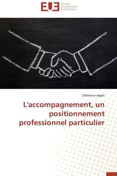 Cover for Clémence Jegen · L'accompagnement, Un Positionnement Professionnel Particulier (Paperback Book) [French edition] (2018)