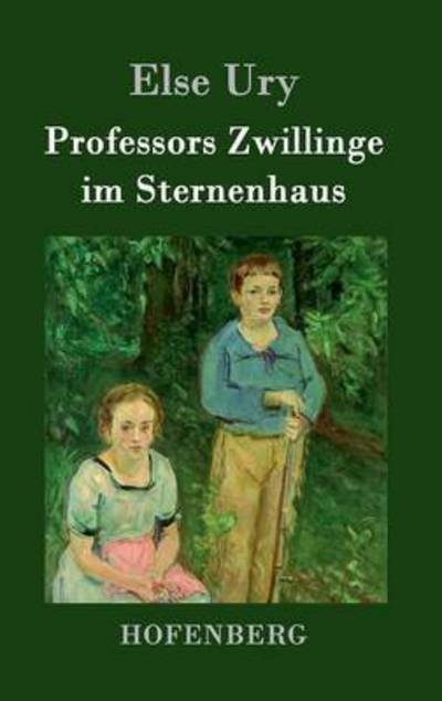 Cover for Else Ury · Professors Zwillinge Im Sternenhaus (Hardcover Book) (2015)