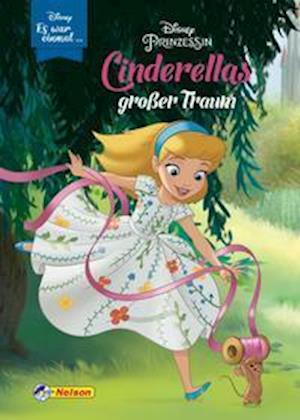 Cover for Nelson Verlag · Disney: Es war einmal ...: Cinderellas großer Traum (Disney Prinzessin) (Gebundenes Buch) (2021)