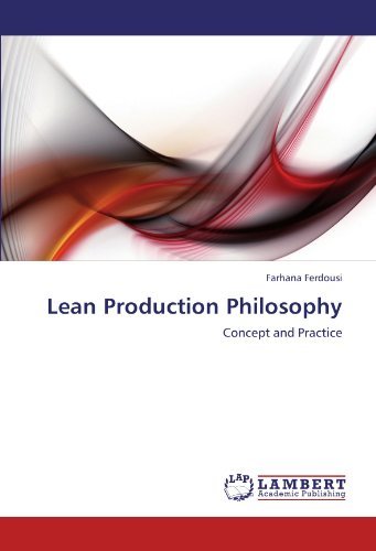 Lean Production Philosophy: Concept and Practice - Farhana Ferdousi - Bøger - LAP LAMBERT Academic Publishing - 9783846517598 - 10. oktober 2011