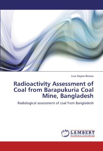 Cover for Jussi Dayna Biswas · Radioactivity Assessment of Coal from Barapukuria Coal Mine, Bangladesh: Radiological Assessment of Coal from Bangladesh (Paperback Bog) (2012)