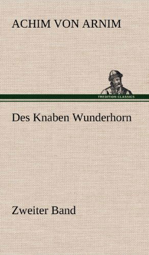 Cover for Achim Von Arnim · Des Knaben Wunderhorn / Zweiter Band (Inbunden Bok) [German edition] (2012)