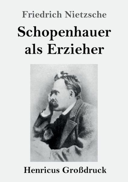 Cover for Friedrich Wilhelm Nietzsche · Schopenhauer als Erzieher (Grossdruck) (Paperback Bog) (2019)