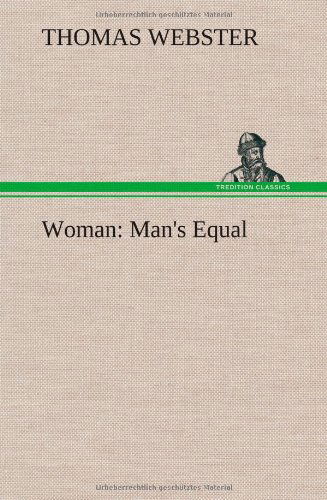 Cover for Thomas Webster · Woman: Man's Equal (Hardcover Book) (2012)