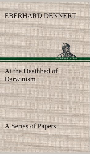 Cover for Eberhard Dennert · At the Deathbed of Darwinism a Series of Papers (Hardcover Book) (2013)