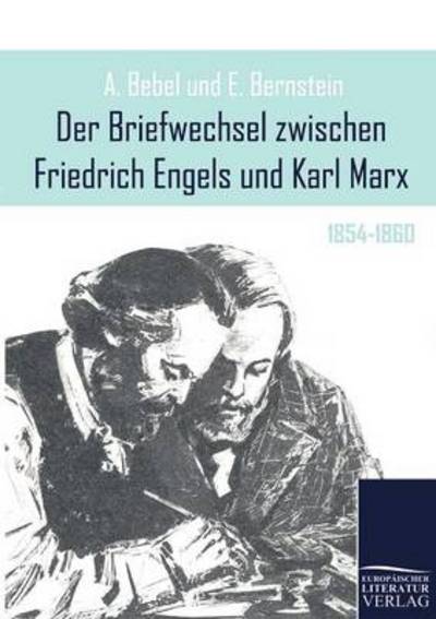 Der Briefwechsel Zwischen Friedrich Engels Und Karl Marx - August Bebel - Books - Europ Ischer Hochschulverlag Gmbh & Co. - 9783862670598 - January 12, 2011