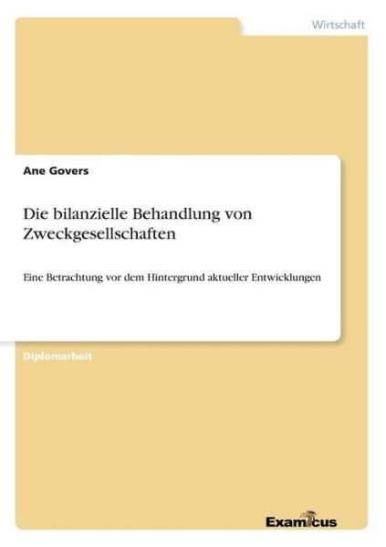 Cover for Ane Govers · Die Bilanzielle Behandlung Von Zweckgesellschaften (Pocketbok) [German edition] (2012)