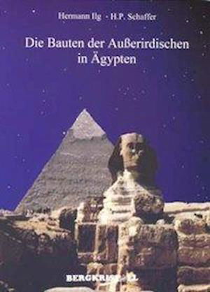 Cover for Hermann Ilg · Die Bauten der Außerirdischen in Ägypten (Paperback Book) (2020)