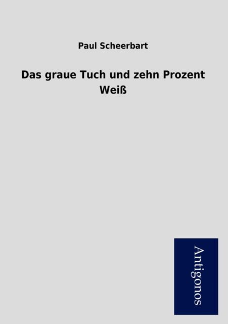 Cover for Paul Scheerbart · Das Graue Tuch Und Zehn Prozent Wei (Paperback Book) [German edition] (2012)