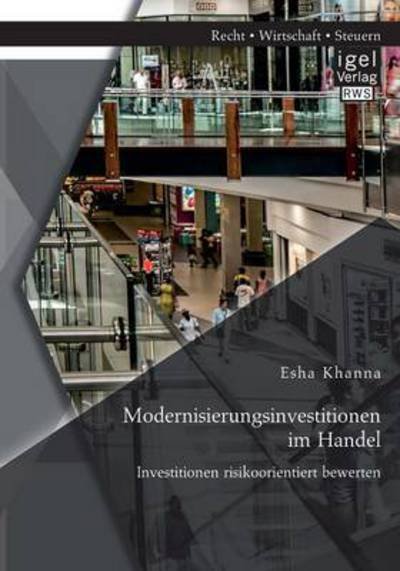 Cover for Esha Khanna · Modernisierungsinvestitionen Im Handel: Investitionen Risikoorientiert Bewerten (Paperback Book) (2015)