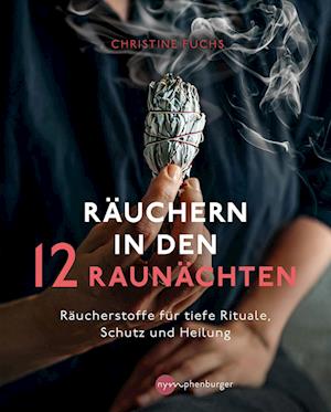 Räuchern in den 12 Raunächten - Christine Fuchs - Books - Nymphenburger in der Franckh-Kosmos Verl - 9783968600598 - August 19, 2024