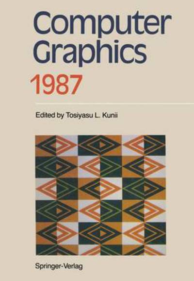 Cover for Tosiyasu L Kunii · Computer Graphics 1987: Proceedings of CG International '87 (Taschenbuch) [Softcover reprint of the original 1st ed. 1987 edition] (2012)