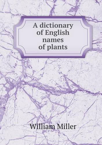 Cover for William Miller · A Dictionary of English Names of Plants (Paperback Book) (2013)