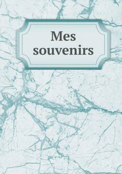 Cover for Theodore De Banville · Mes Souvenirs (Paperback Book) (2015)