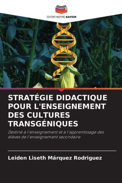 Cover for Leiden Liseth Marquez Rodriguez · Strategie Didactique Pour l'Enseignement Des Cultures Transgeniques (Paperback Book) (2021)