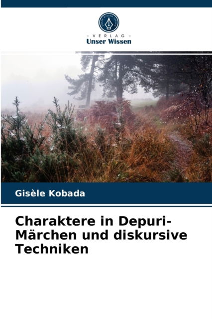 Cover for Gisele Kobada · Charaktere in Depuri-Marchen und diskursive Techniken (Paperback Book) (2021)