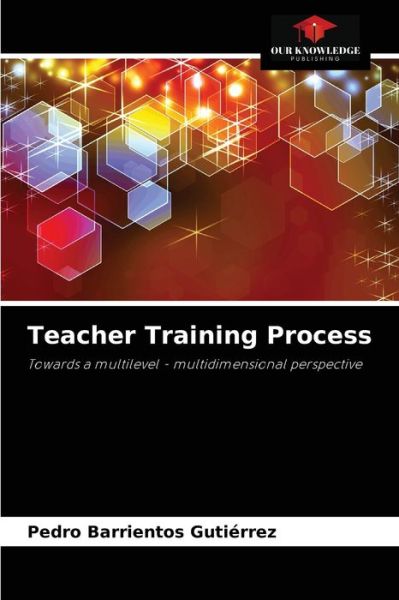 Cover for Pedro Barrientos Gutierrez · Teacher Training Process (Paperback Book) (2021)