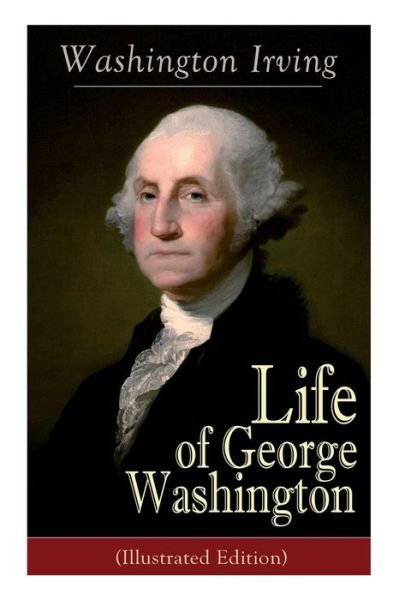 Cover for Washington Irving · Life of George Washington (Paperback Book) [Illustrated edition] (2019)
