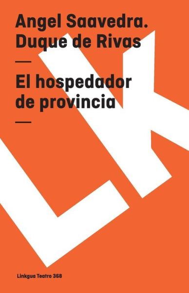 Cover for Angel Angel Saavedra · El Hospedador De Provincia (Teatro) (Spanish Edition) (Paperback Book) [Spanish edition] (2024)