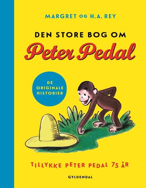 Peter Pedal: Den store bog om Peter Pedal - Margret og H.A. Rey - Livres - Gyldendal - 9788702199598 - 1 mars 2016