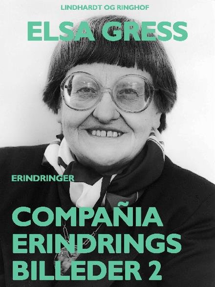 Cover for Elsa Gress · Erindringer og essays: Compañia: Erindringsbilleder 2 (Sewn Spine Book) [1.º edición] (2017)
