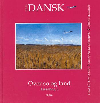 Cover for Susanne Kjær Harms m.fl. Lena Bülow-Olsen · Tid til dansk 5.kl. Over sø og land (Bound Book) [1º edição] [Indbundet] (1998)