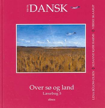 Cover for Susanne Kjær Harms m.fl. Lena Bülow-Olsen · Tid til dansk 5.kl. Over sø og land (Gebundesens Buch) [1. Ausgabe] [Indbundet] (1998)