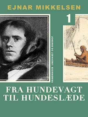 Cover for Ejnar Mikkelsen · Fra hundevagt til hundeslæde: Fra hundevagt til hundeslæde (Sewn Spine Book) [1.º edición] (2022)