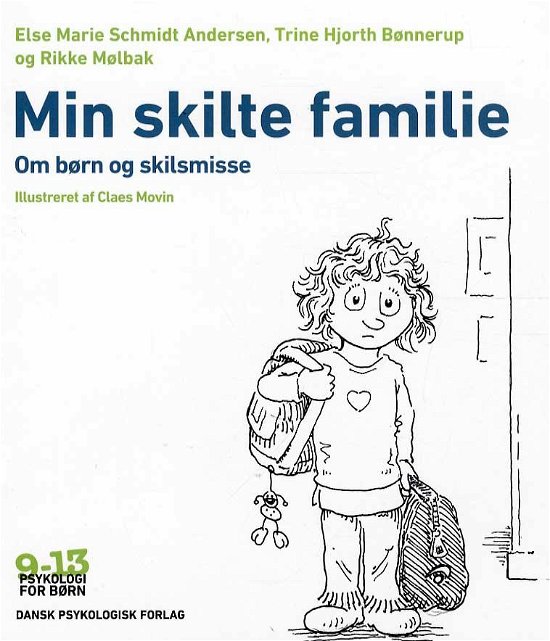 Cover for Else Marie Schmidt Andersen, Trine Hjorth Bønnerup, Rikke Mølbak · Psykologi for børn 9-14 år: Min skilte familie (Sewn Spine Book) [1. Painos] (2015)