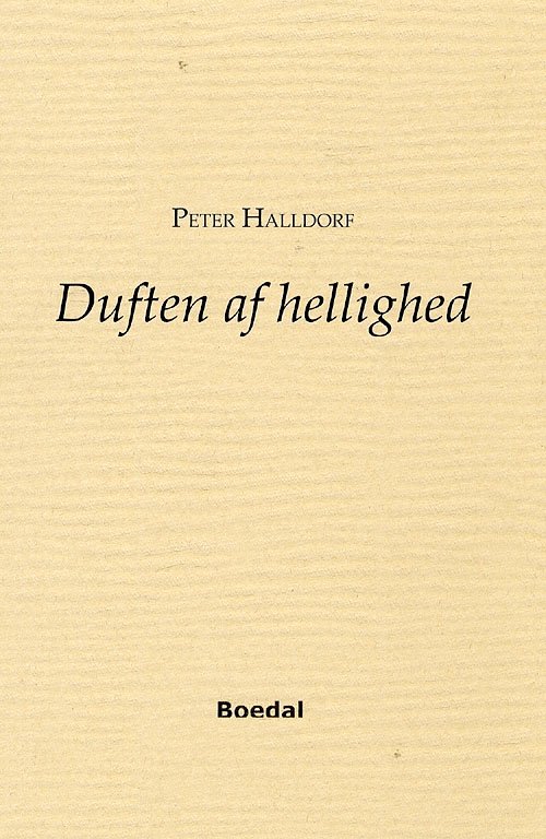 Duften af hellighed - Peter Halldorf - Bøger - Boedal - 9788789626598 - 7. maj 2008