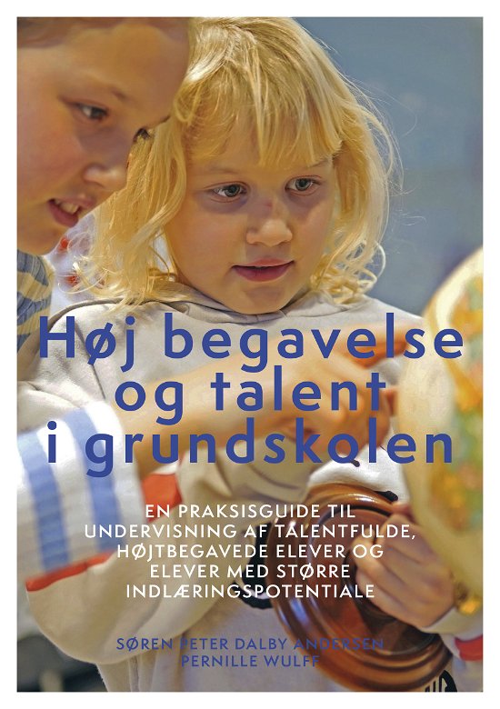 Pernille Wulff Forfatter: Søren Peter Dalby Andersen · Høj begavelse og talent i grundskolen (Sewn Spine Book) [1e uitgave] (2024)