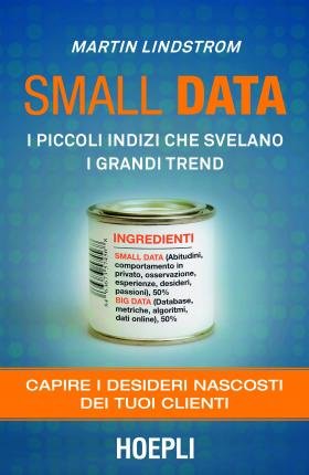 Cover for Martin Lindstrom · Small Data. I Piccoli Indizi Che Svelano I Grandi Trend. Capire I Desideri Nascosti Dei Tuoi Clienti (Bok)