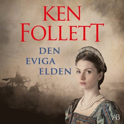 Cover for Ken Follett · Den eviga elden (Audiobook (MP3)) (2023)