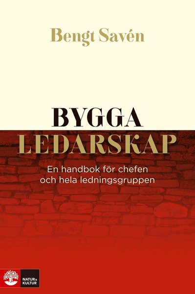 Cover for Bengt Savén · Bygga ledarskap : en handbok för chefen och hela ledningsgruppen (Gebundenes Buch) (2020)