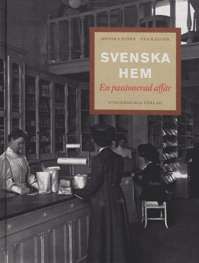 Cover for Monika Björk · Svenska hem : en passionerad affär (Gebundesens Buch) (2006)