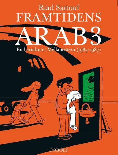 Cover for Riad Sattouf · Framtidens arab: Framtidens arab : en barndom i Mellanöstern (1985-1987). Del 3 (Book) (2017)