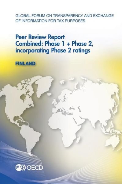 Cover for Oecd Organisation for Economic Co-operation and Development · Global Forum on Transparency and Exchange of Information for Tax Purposes Global Forum on Transparency and Exchange of Information for Tax Purposes ... 1 + Phase 2, Incorporating Phase 2 Ratings (Paperback Book) [Combined edition] (2013)
