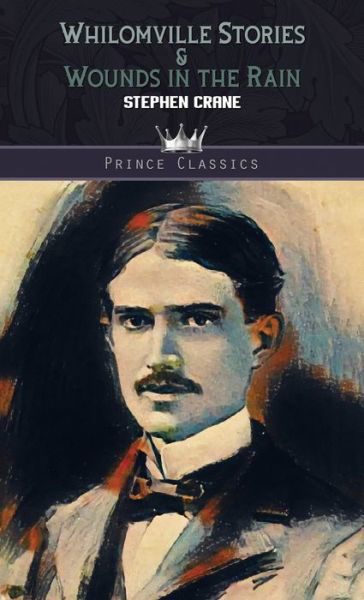 Cover for Stephen Crane · Whilomville Stories &amp; Wounds in the Rain - Prince Classics (Hardcover bog) (2019)