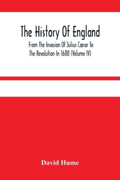 Cover for David Hume · The History Of England From The Invasion Of Julius Caesar To The Revolution In 1688 (Volume Iv) (Paperback Bog) (2021)