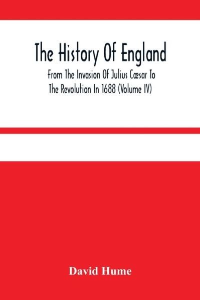 Cover for David Hume · The History Of England From The Invasion Of Julius Caesar To The Revolution In 1688 (Volume Iv) (Pocketbok) (2021)