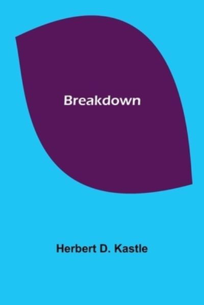 Breakdown - Herbert D. Kastle - Books - Alpha Edition - 9789355893598 - February 23, 2021