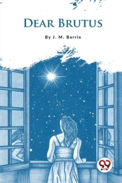 Cover for J. M. Barrie · Dear Brutus (Pocketbok) (2023)