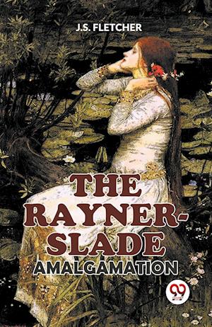 Cover for J.S. Fletcher · The Rayner-Slade Amalgamation (Paperback Book) (2023)