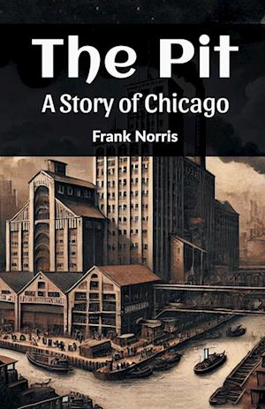 Cover for Frank Norris · The PitA Story Of Chicago (Edition2024) (Taschenbuch) (2024)